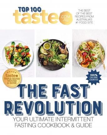The Fast Revolution: 100 Top-Rated Recipes for Intermittent Fasting Fromaustralia's #1 Food Site - Taste Com Au