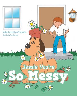 Jessie You're So Messy - Janet Lynn Normandin