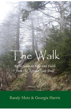Coperta cărții 'The Walk: Reflections on Life and Faith from the Appalachian Trail - Georgia Harris'