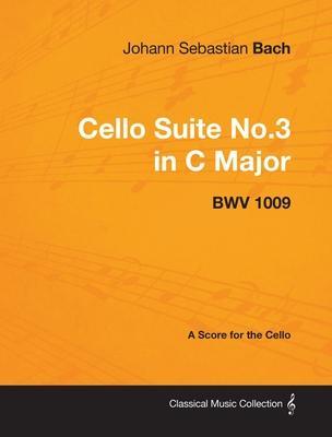 Johann Sebastian Bach - Cello Suite No.3 in C Major - Bwv 1009 - A Score for the Cello - Johann Sebastian Bach