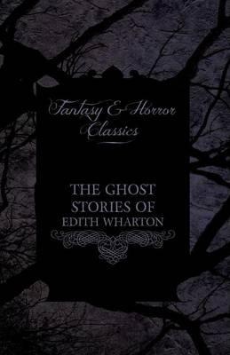 The Ghost Stories of Edith Wharton (Fantasy and Horror Classics) - Edith Wharton