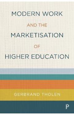 Coperta cărții 'Modern Work and the Marketisation of Higher Education - Gerbrand Tholen'