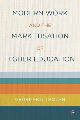 Modern Work and the Marketisation of Higher Education - Gerbrand Tholen