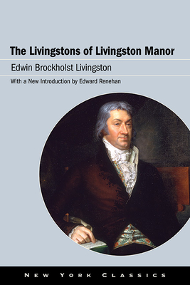 The Livingstons of Livingston Manor - Edwin Brockholst Livingston