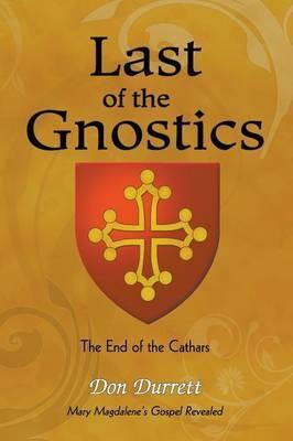 Last of the Gnostics: The End of the Cathars - Don Durrett
