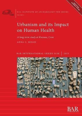 Urbanism and its Impact on Human Health: A long-term study at Knossos, Crete - Anna C. Moles