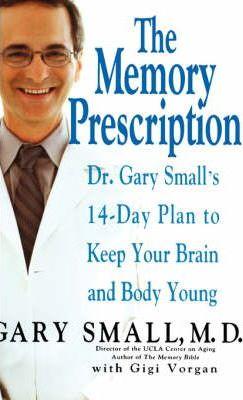 The Memory Prescription: Dr. Gary Small's 14-Day Plan to Keep Your Brain and Body Young - Gary Small