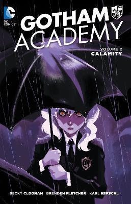 Gotham Academy Vol. 2: Calamity - Becky Cloonan