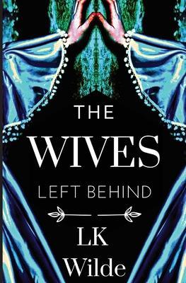 The Wives Left Behind - Lk Wilde