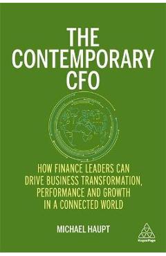 Coperta cărții 'The Contemporary CFO: How Finance Leaders Can Drive Business Transformation, Performance and Growth in a Connected'