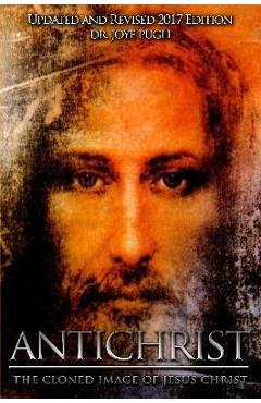 Coperta cărții 'Antichrist: The Cloned Image of Jesus Christ - Joye Jeffries Pugh'