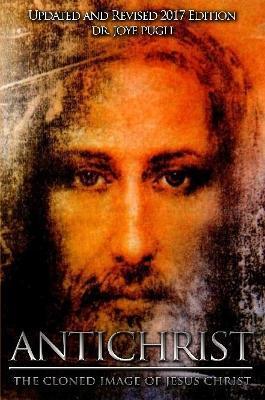 Antichrist: The Cloned Image of Jesus Christ - Joye Jeffries Pugh