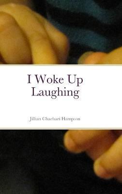 I Woke Up Laughing - Jillian Hampton