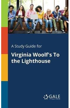 Coperta cărții 'A Study Guide for Virginia Woolf's To the Lighthouse - Cengage Learning Gale'