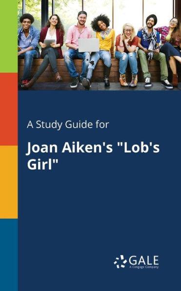 A Study Guide for Joan Aiken's Lob's Girl - Cengage Learning Gale