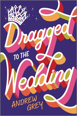 Dragged to the Wedding - Andrew Grey