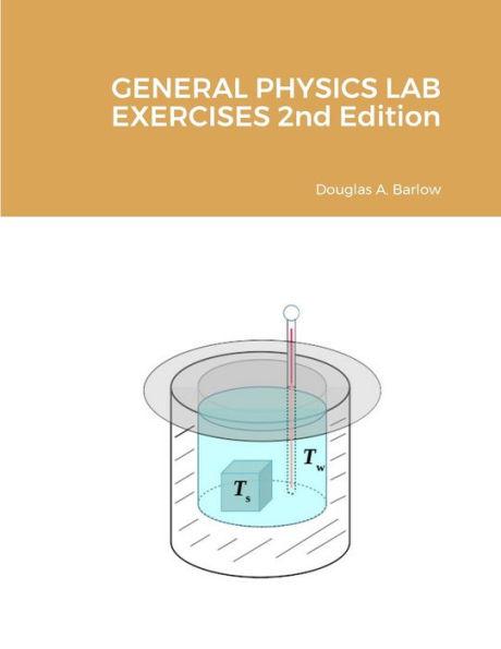 GENERAL PHYSICS LAB EXERCISES 2nd Edition - Douglas Barlow