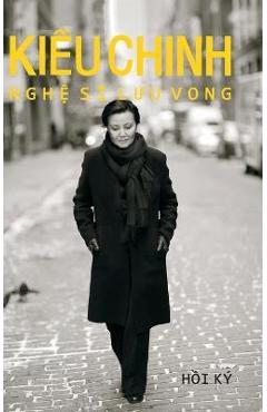 Coperta cărții 'Kieu Chinh Nghe Si Luu Vong Hardcover - Kieu Chinh'