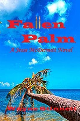 Fallen Palm: A Jesse McDermitt Novel - Wayne Stinnett