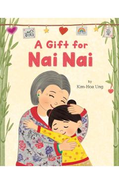 Coperta cărții 'A Gift for NAI NAI - Kim-hoa Ung'