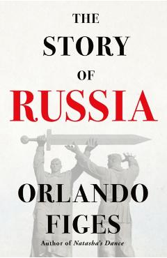 Coperta cărții 'The Story of Russia - Orlando Figes'
