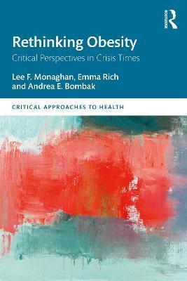 Rethinking Obesity: Critical Perspectives in Crisis Times - Lee F. Monaghan