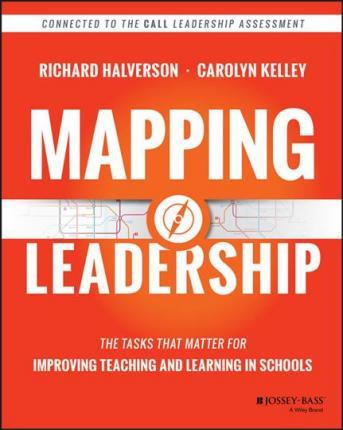 Mapping Leadership: The Tasks That Matter for Improving Teaching and Learning in Schools - Richard Halverson