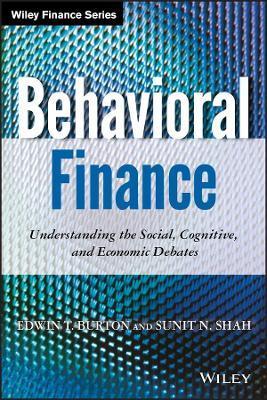 Behavioral Finance: Understanding the Social, Cognitive, and Economic Debates - Edwin T. Burton
