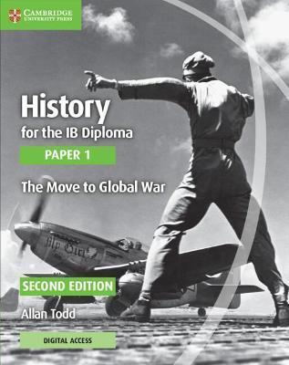 History for the Ib Diploma Paper 1 the Move to Global War with Digital Access (2 Years) - Allan Todd