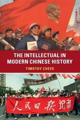 The Intellectual in Modern Chinese History - Timothy Cheek