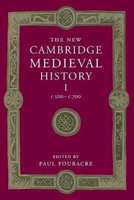 The New Cambridge Medieval History: Volume 1, C.500-C.700 - Paul Fouracre