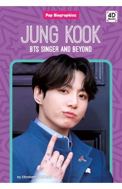 Poza produsului Jung Kook: Bts Singer and Beyond: Bts Singer and Beyond - Elizabeth Andrews
