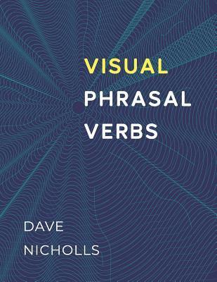 Visual Phrasal Verbs: Black-and-white version - David Nicholls