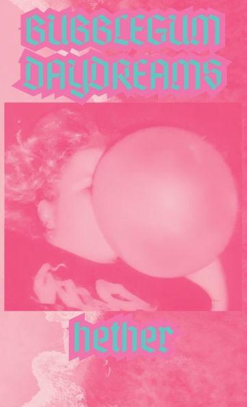 Bubblegum Daydreams: Inaudible Songs For Sad Gays - K. W. Hether-patterson
