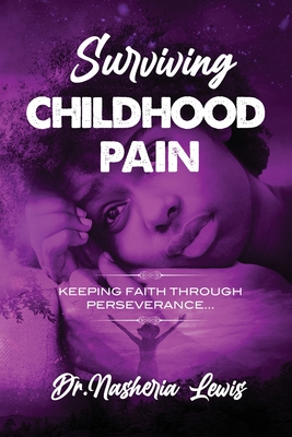 Surviving Childhood Pain - Nasheria Lewis