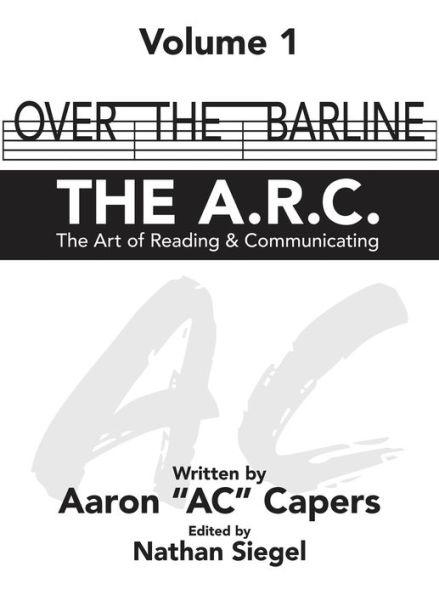 Over The Barline: THE A.R.C (The Art of Reading & Communicating) - Aaron Ac Capers