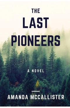 Coperta cărții 'The Last Pioneers - Amanda Mccallister'