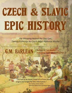 Czech & Slavic Epic History - Gina M. Barlean