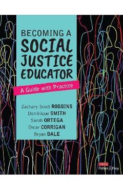 Coperta cărții 'Becoming a Social Justice Educator: A Guide with Practice - Zachary Scott Robbins'