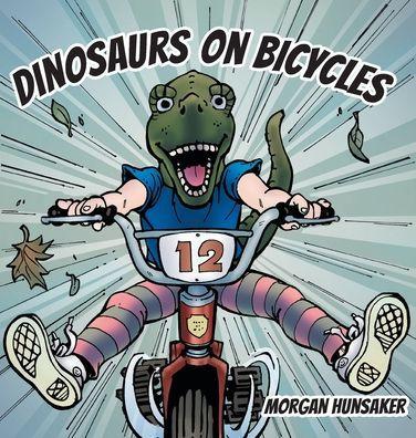 Dinosaurs on Bicycles - Morgan Hunsaker