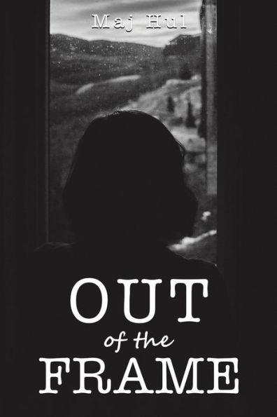 Out of the Frame - Maj Hul