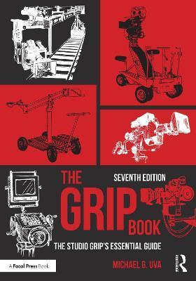 The Grip Book: The Studio Grip's Essential Guide - Michael G. Uva