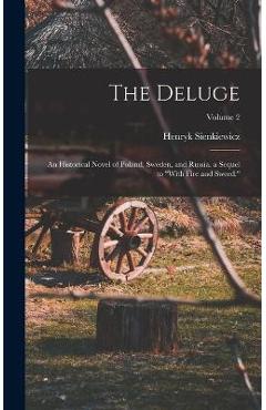 Coperta cărții 'The Deluge: An Historical Novel of Poland, Sweden, and Russia. a Sequel to With Fire and Sword.; Volume 2 - Henryk'