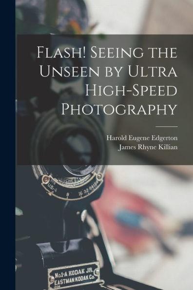 Flash! Seeing the Unseen by Ultra High-speed Photography - Harold Eugene 1903-1990 Edgerton