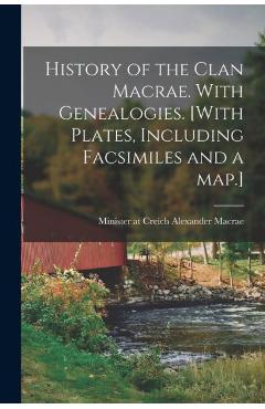 Coperta cărții 'History of the Clan Macrae. With Genealogies. [With Plates, Including Facsimiles and a Map.] - Alexander Minister At'