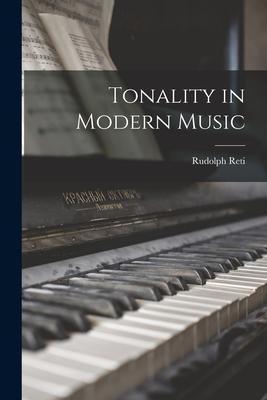 Tonality in Modern Music - Rudolph 1885-1957 Reti
