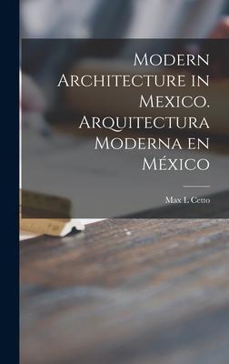 Modern Architecture in Mexico. Arquitectura Moderna En México - Max L. Cetto
