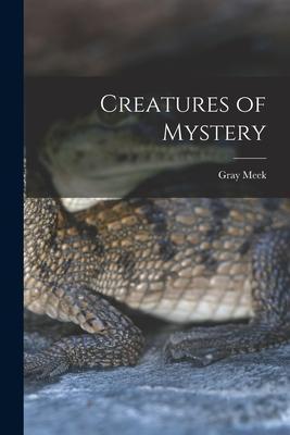 Creatures of Mystery - Gray Meek