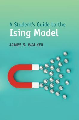 A Student's Guide to the Ising Model - James S. Walker