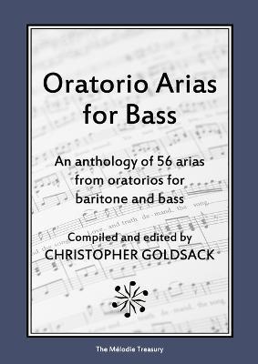 Oratorio Arias for Bass: An anthology of 56 arias from oratorios for bass - Christopher Goldsack